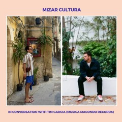 Mizar Cultura in conversation with Tim Garcia (Musica Macondo Records)