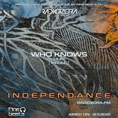 Independance #71@RadiOzora 2021 November | Who Knows Guest Mix
