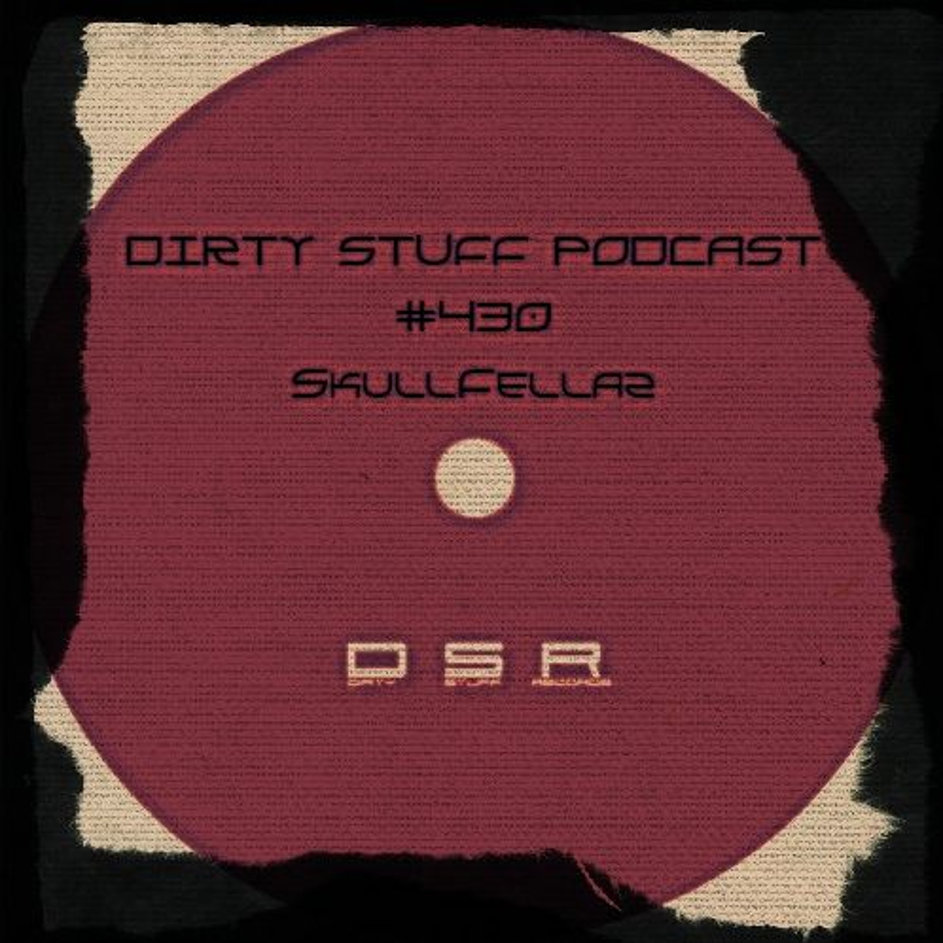 Dirty Stuff Podcast #430 | SkullFellaz | 10.09.2024 episode artwork