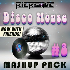 *FREE* DISCO HOUSE MASHUP PACK // VOLUME 3 // KICKSAVE & FRIENDS