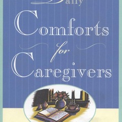 Read⚡(PDF)❤ Daily Comforts for Caregivers