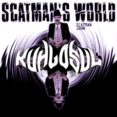 Scatman's World (Kuhlosul Flip)