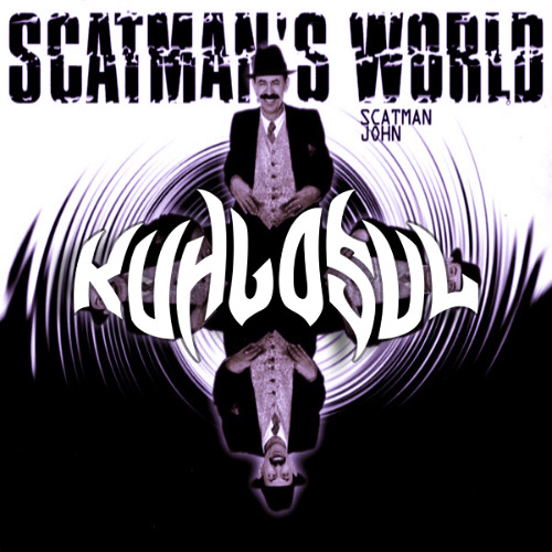 Scatman's World (Kuhlosul Flip)