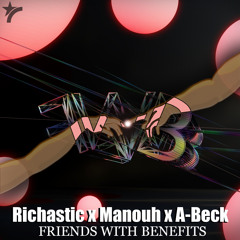 Richastic x Manouh x A-Beck - Friends With Benefits