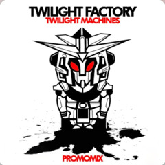 [Dj Set] Twilight Factory - Twilight Machines