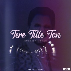 Tere Tille Ton Remix | HSK [Feat. Kuldeep Manak]