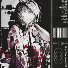 WTF IS GOING ON IN YOUR HEAD