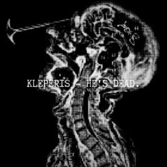 KLEPERIS - He's dead (FREE DL)