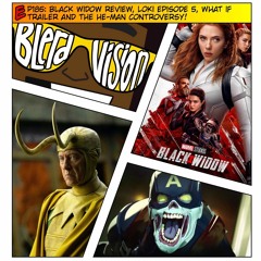 EP185: Black Widow Review, Loki Episode 5, WHAT IF Trailer and the He-Man Controversy