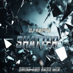 SHATTER (Drum & Bass Mix)