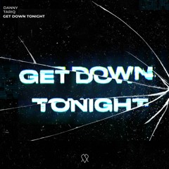 Danny & Tariq - Get Down Tonight