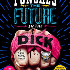 [Get] PDF 📨 Zoey Punches the Future in the Dick: A Novel (Zoey Ashe Book 2) by  Davi