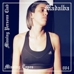 Missing Tapes 004 : Madalba
