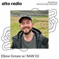 Elbow Grease w/ RAW DJ - 20.04.24