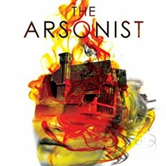 [DOWNLOAD] KINDLE 📍 The Arsonist by  Stephanie Oakes KINDLE PDF EBOOK EPUB