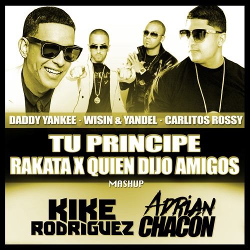 Tu Principe x Rakata x Quien Dijo Amigos (Kike Rodriguez & Adrian Chacon) Free Mashup