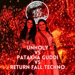 UnHoly vs Patakha Guddi vs Return Fall Techno (Live Mashup)