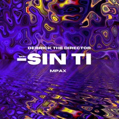Sin Ti by Mpax & Derrick The Director