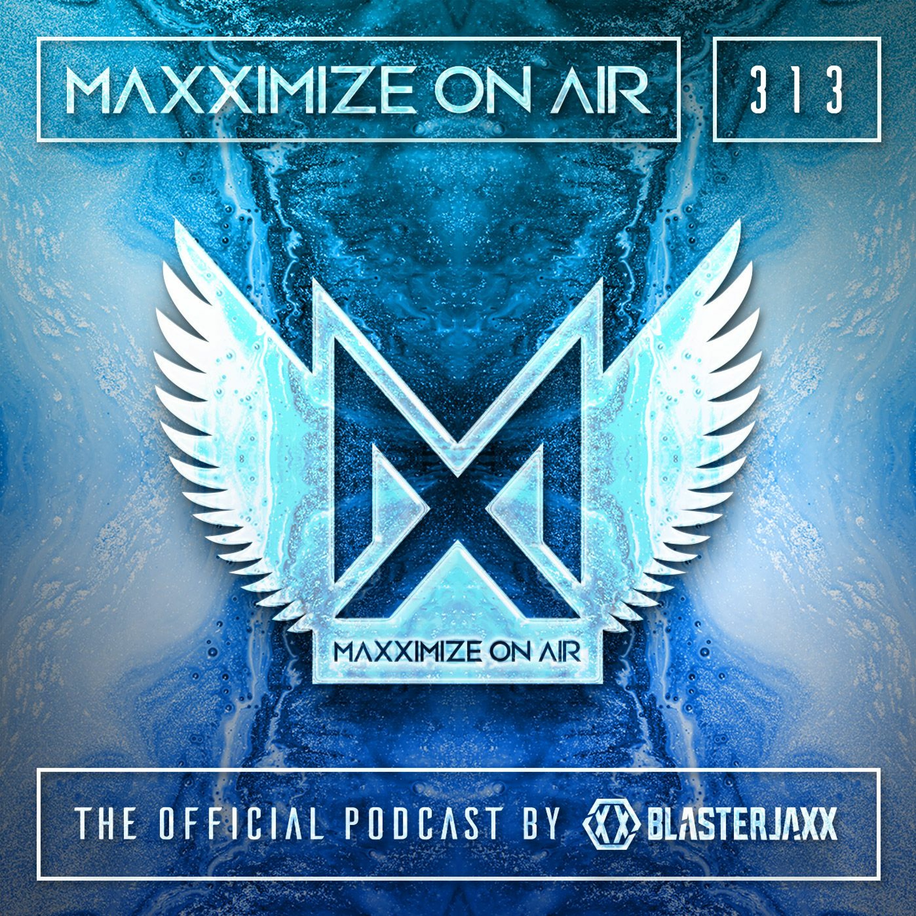 Blasterjaxx present Maxximize On Air #313