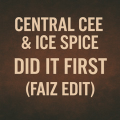 Central Cee & Ice Spice  - Did It First ( Faiz Edit )