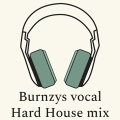 Burnzys Vocal Hard house debut mix .