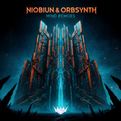 Niobiun & Orbsynth - Mind Echoes (Out Now)