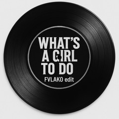 What's A Girl To Do (FVLAKO Edit)