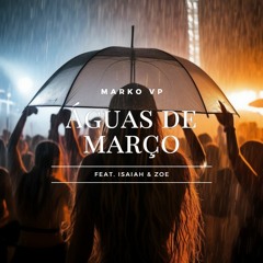 Águas de Março - Marko VP Feat. Isaiah Wilians & Zoe Riley