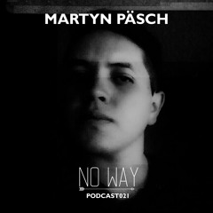 No Way Podcast 021 - Martyn Päsch