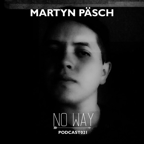 No Way Podcast 021 - Martyn Päsch