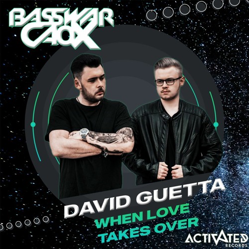 Stream David Guetta Ft. Kelly Rowland When Love Takes Over (BassWar X