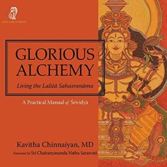 [VIEW] [KINDLE PDF EBOOK EPUB] Glorious Alchemy: Living the Lalitā Sahasranāma by  Ka