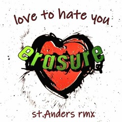 Erasure - Love To Hate You (st.Anders Edit)