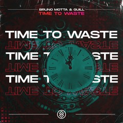 Bruno Motta & Guill - Time To Waste