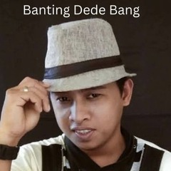 DJ ABANG BANTING DEDE BANG ABANG CEKIK DEDE BANG JEDAG JEDUG REMIX VIRAL TIK TOK