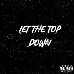 Let the top down by Bigleekx