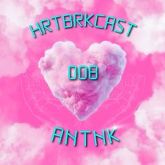 HRTBRKCAST [008] - ANTNK