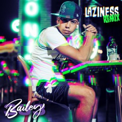 Bailey333 - Laziness (Remix)