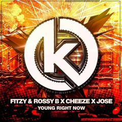 Fitzy & Rossy B x Cheeze x José - Young Right Now