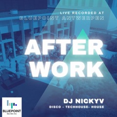 NickYV @ BluePoint Antwerpen Afterwork Live Techhouse - Disco - House 1hr Set