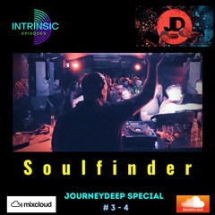 Intrinsic Journey Deep takeover 3-4 - Soulfinder