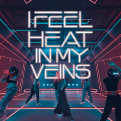 I feel heat in my veins