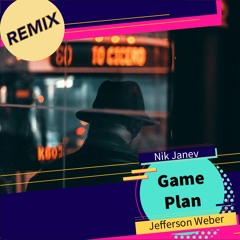 Game Plan Remix - N.Janev & J Weber