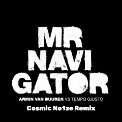 Armin Van Buuren & Tempo Giusto - Mr Navigator (Cosmic No1ze Remix) FREE DOWNLOAD