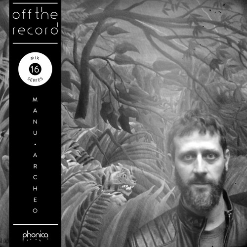 Off The Record Mix Series 16: Manu•Archeo