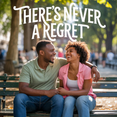 There's Never A Regret