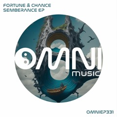 OUT NOW: FORTUNE & CHANCE - SEMBERENCE EP (OmniEP331)