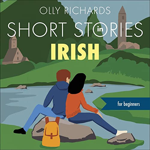 free KINDLE 💌 Short Stories in Irish for Beginners by  Olly Richards,Gráinne Bleasda