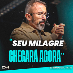 SEU MILAGRE CHEGARÁ AGORA