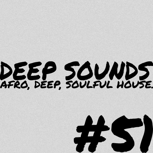 Deep Sounds #51 | Deep & Soulful Mix | Louie Vega, Channel Tres, The Godfathers of Deep House